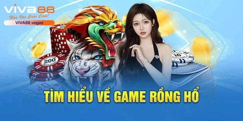 Bài Rồng Hổ VIVA88 – Siêu Phẩm Đổi Thưởng Cực Hot 2025