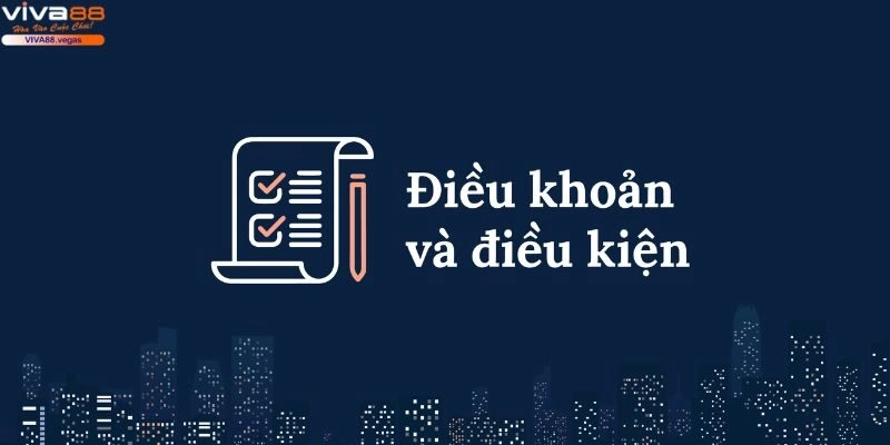 Một số điều kiện điều khoản VIVA88 quan trọng về tài khoản chơi game