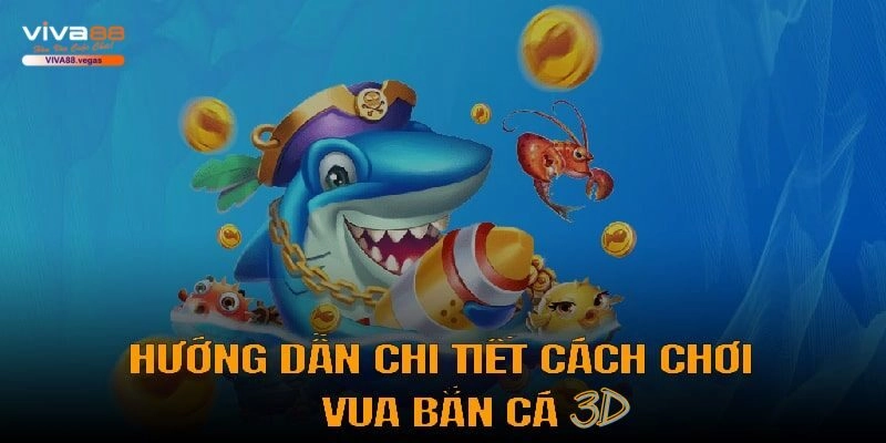 Giới thiệu Vua bắn cá 3D